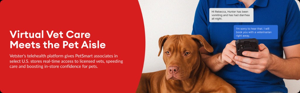 PetSmart associate with a dog in store; chat bubbles show a pet parent reporting vomiting and diarrhea and a reply booking a veterinarian right away. Headline: Virtual Vet Care Meets the Pet Aisle.
